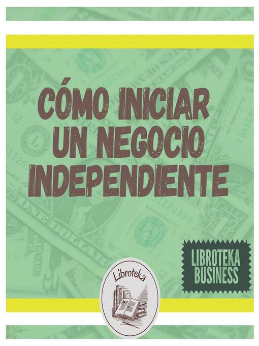 Title details for Cómo Iniciar Un Negocio Independiente by LIBROTEKA - Available